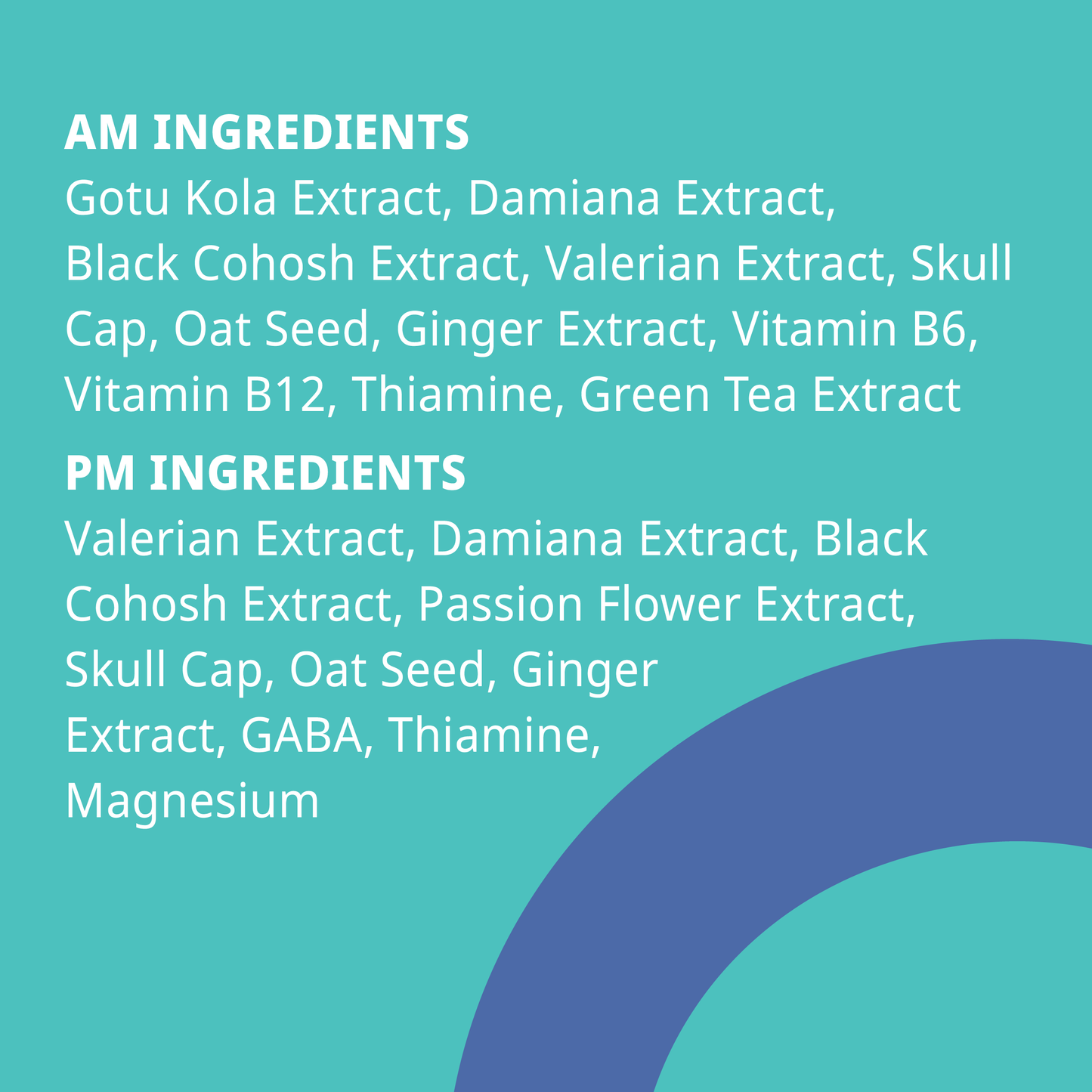 
                  
                    List of AM and PM ingredients on a teal background with a blue circle.
                  
                